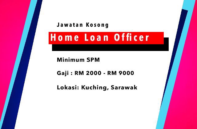 Jawatan Kosong – Home Loan Officer – Kerja Kosong Terkini 